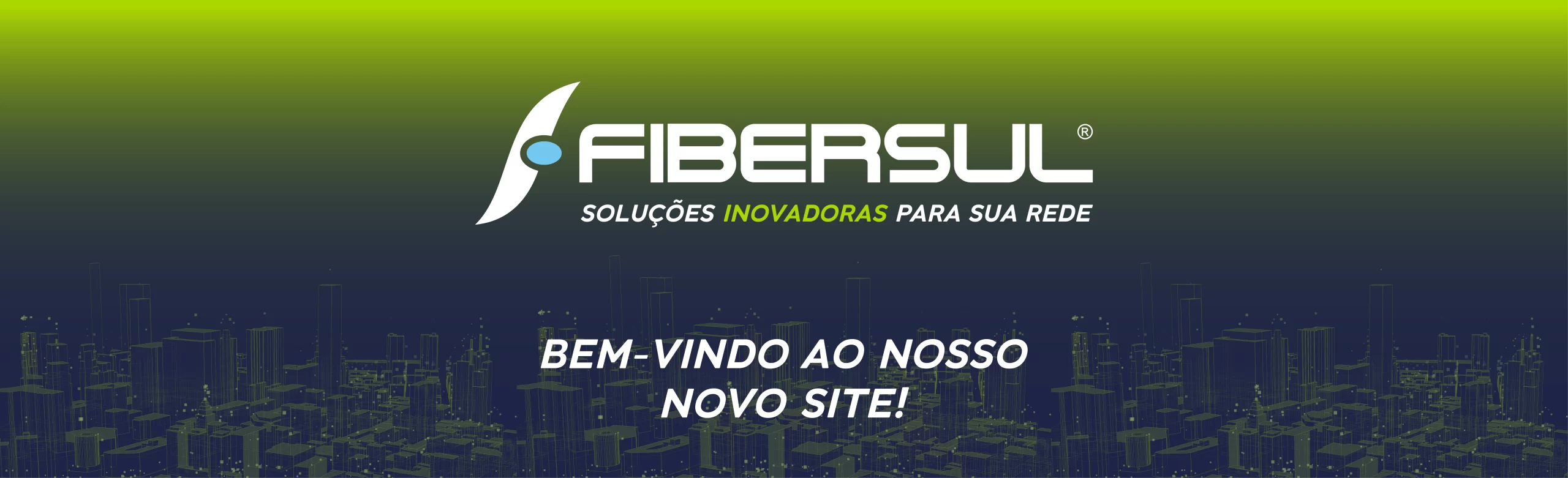 Seja bem-vindo ao novo site da Fibersul